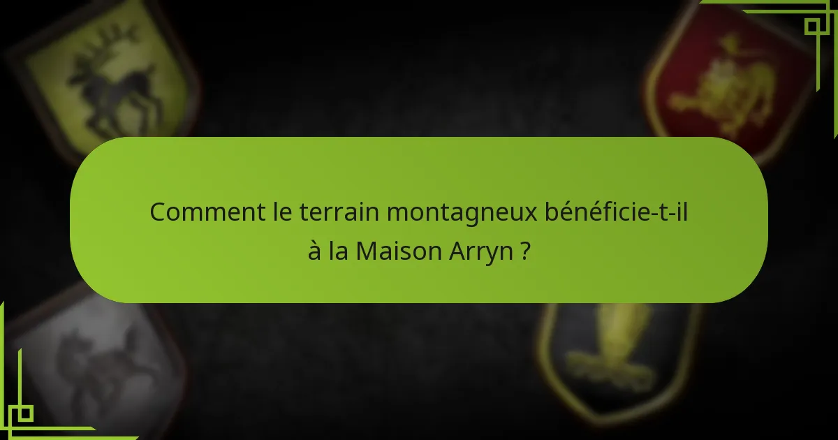 Quelles ressources la Maison Arryn contrôle-t-elle ?