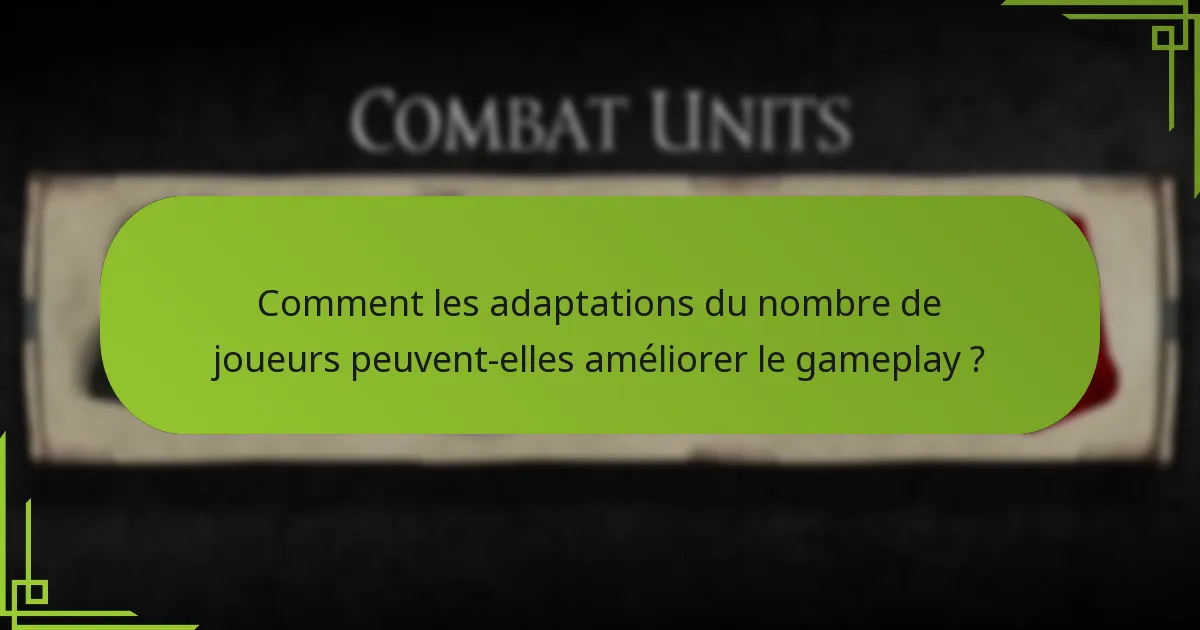 Comment les adaptations du nombre de joueurs peuvent-elles améliorer le gameplay ?