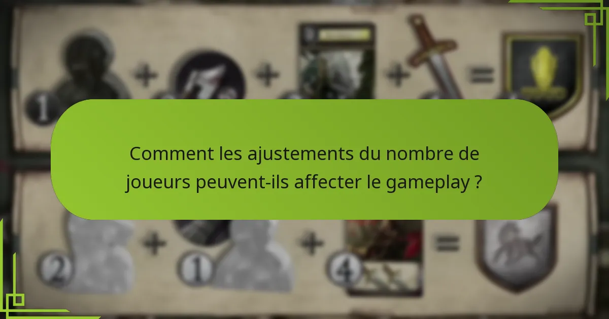 Comment les ajustements du nombre de joueurs peuvent-ils affecter le gameplay ?
