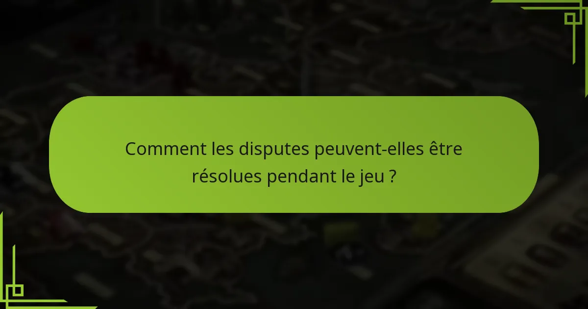 Quelles sont les disputes courantes concernant les règles ?