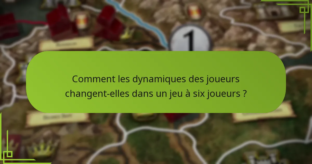 Quelles modifications de règles améliorent l’expérience à six joueurs ?