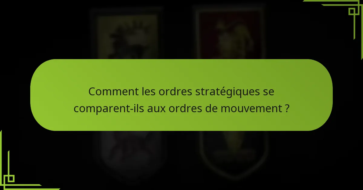 Quels sont les ordres de mouvement et comment sont-ils utilisés ?