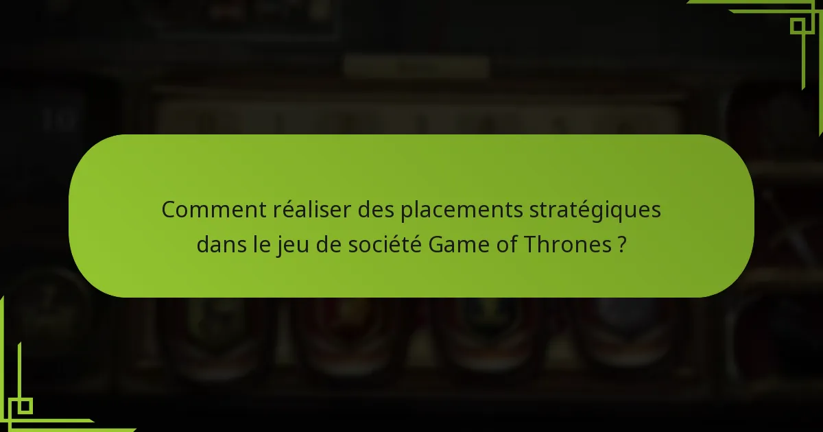 Comment les interactions entre joueurs influencent-elles le gameplay dans le jeu de société Game of Thrones ?