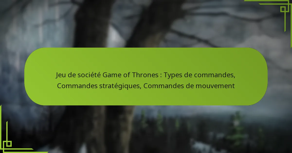 Jeu de société Game of Thrones : Types de commandes, Commandes stratégiques, Commandes de mouvement