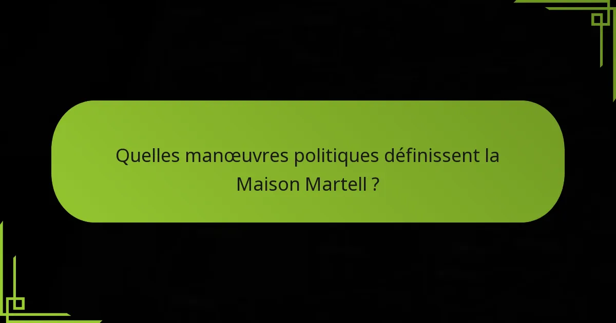 Comment les stratégies Martell se comparent-elles à celles des autres factions ?