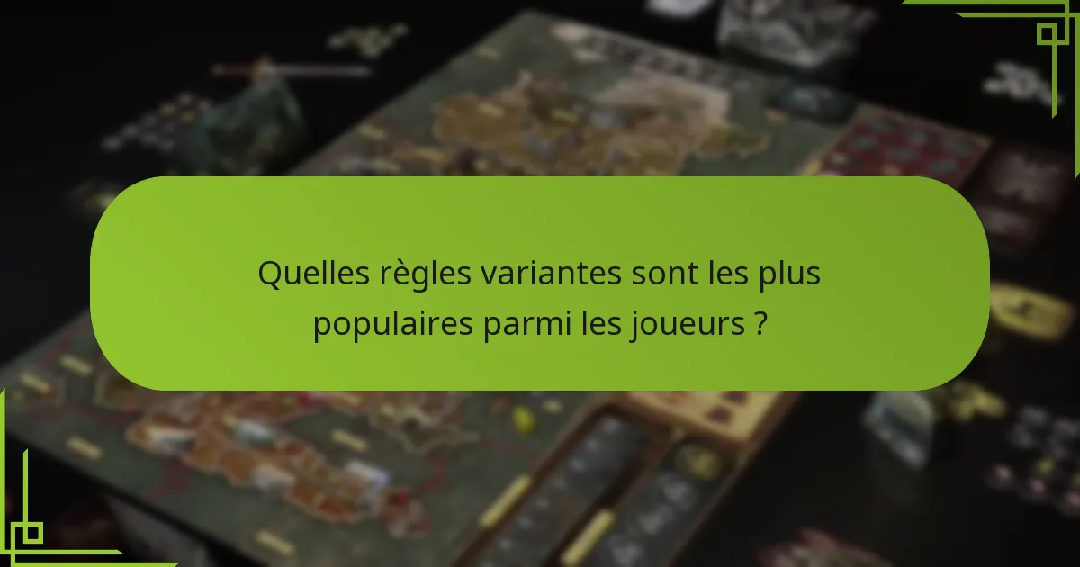 Quelles règles variantes sont les plus populaires parmi les joueurs ?