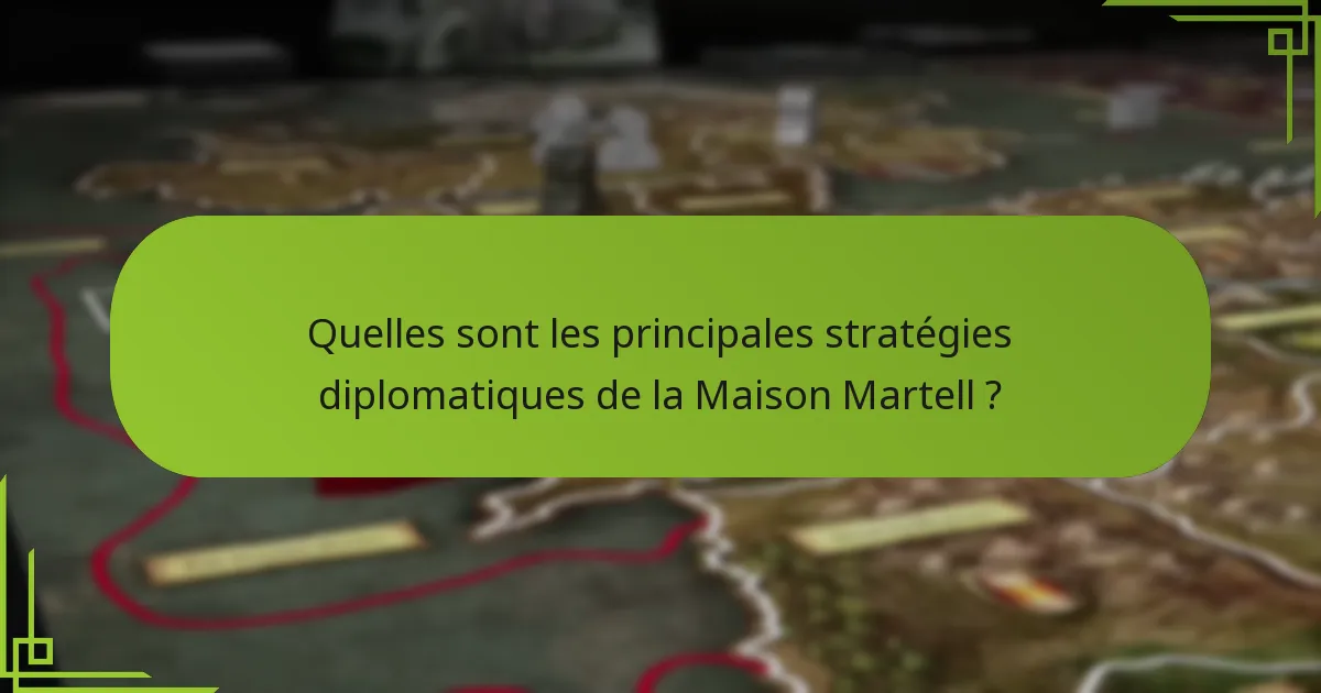 Quels événements historiques ont façonné les stratégies Martell ?