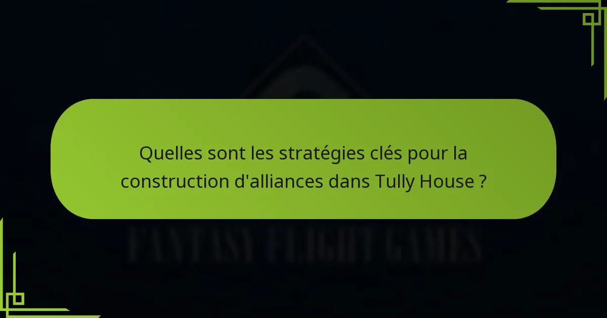 Quelles erreurs courantes doivent être évitées dans les stratégies de Tully House ?