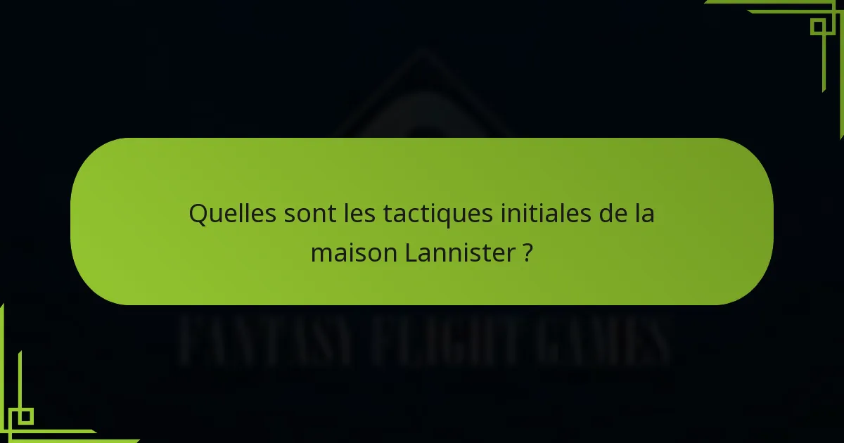 Comment la maison Lannister aborde-t-elle les stratégies de conflit ?